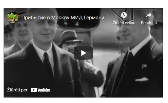 Apie nufilmuotą Ribentropo pirmąjį vizitą Maskvoje ir istorijos politikos aktualijas