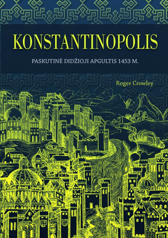 Konstantinopolis. Paskutinė didžioji apgultis 1453 m.