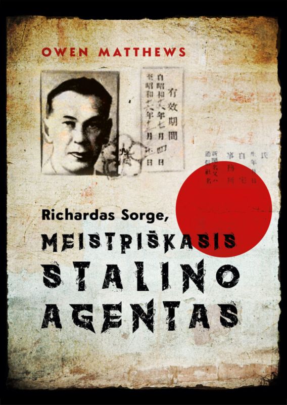Vieno garsiausių visų laikų šnipų biografija – „Richardas Sorgė, meistriškasis Stalino agentas“