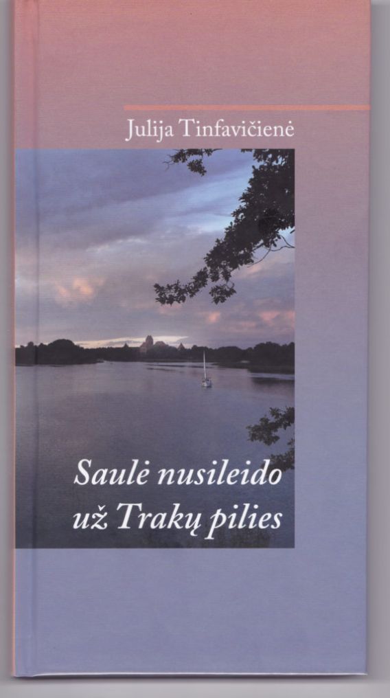 Išleista karaimų poetės Julijos Tinfavičienės knyga „Saulė nusileido už Trakų pilies“