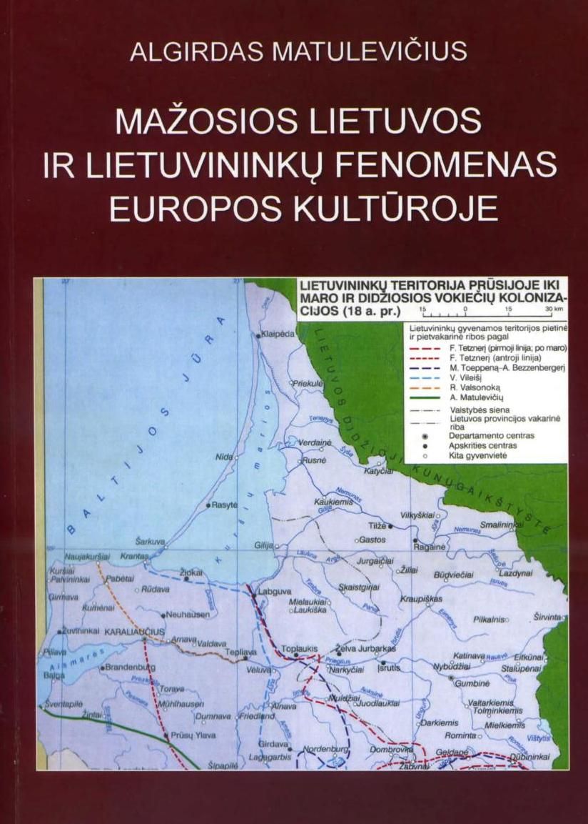 Žymus Lietuvos istorikas dr. Algirdas Matulevičius apie Mažosios Lietuvos ir lietuvininkų fenomeną Europos kultūroje. Keletas pastebėjimų ir palinkėjimų skaitytojui