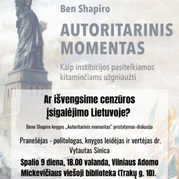 Garsaus JAV politikos apžvalgininko Beno Shapiro naujausios knygos „Autoritarinis momentas“ pristatymas