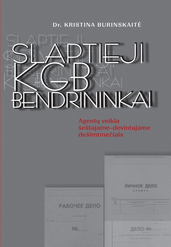 Nauja dr. K. Burinskaitės knyga – „Slaptieji KGB bendrininkai. Agentų veikla šeštajame–devintajame dešimtmečiais“