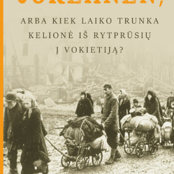 Jokehnen, arba Kiek laiko trunka kelionė iš Rytprūsių į Vokietiją?