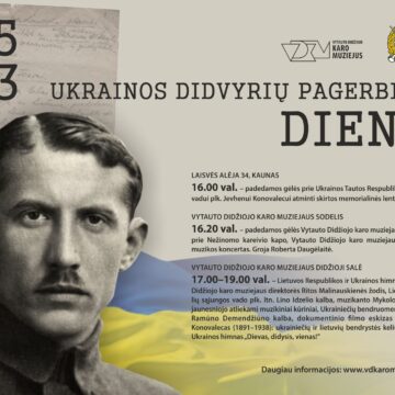 Vytauto Didžiojo karo muziejus ir Lietuvos šaulių sąjunga kviečia paminėti Ukrainos didvyrių pagerbimo dieną