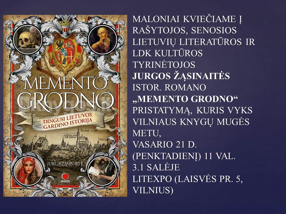 Senosios lietuvių literatūros ir LDK kultūros tyrinėtojos Jurgos Žąsinaitės istorinio romano „Memento Grodno“ pristatymas