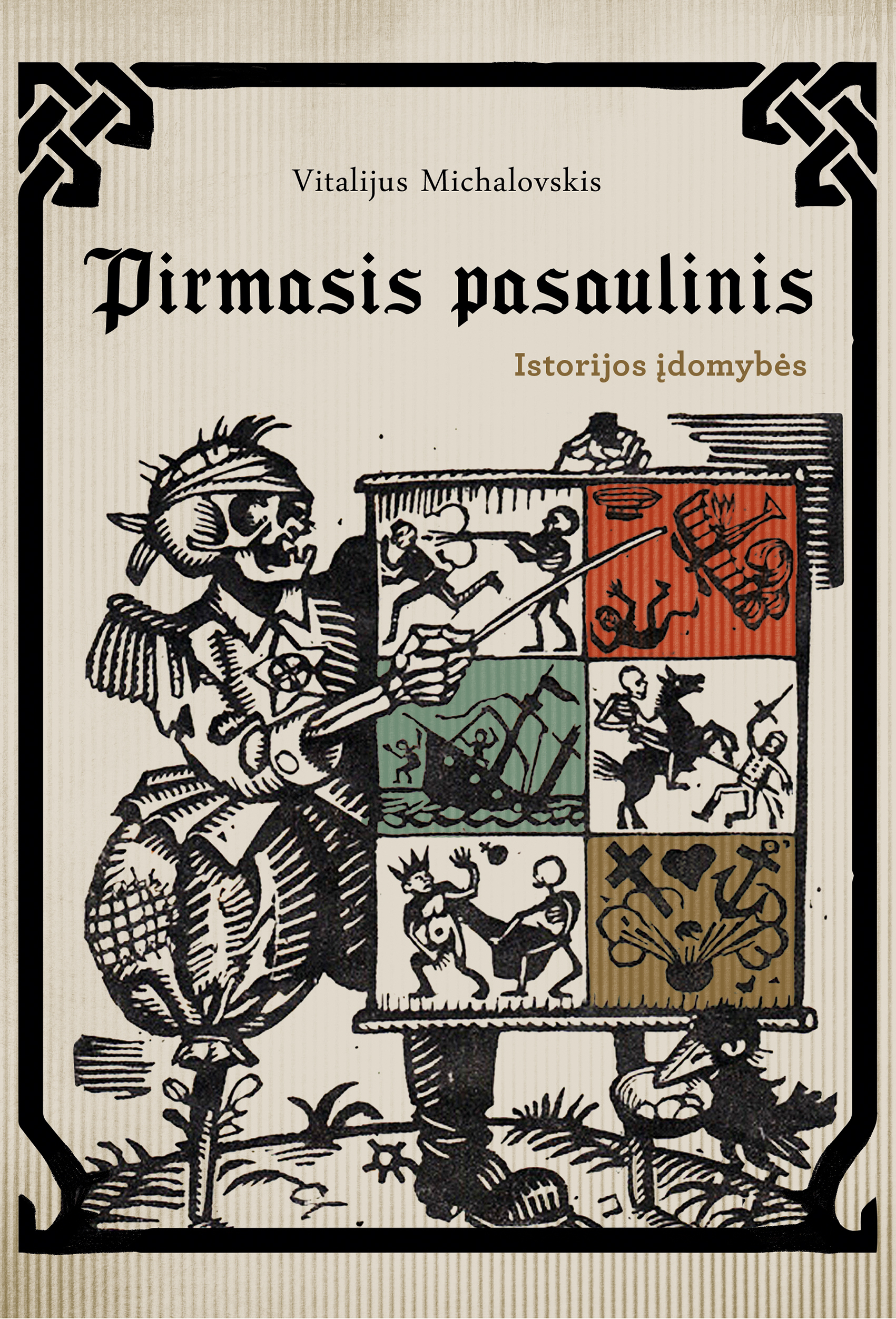 Knygoje „Pirmasis pasaulinis. Istorijos įdomybės“ 1914–1918 m. Europą ir pasaulį drebinęs karas aprašomas šiek tiek kitaip, nei įprasta rašyti apie karus