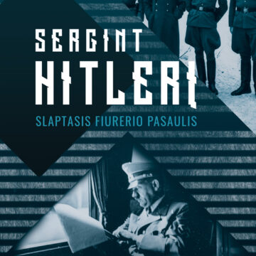 Nauja Marko Feltono knyga „Sergint Hitlerį. Slaptasis fiurerio pasaulis“