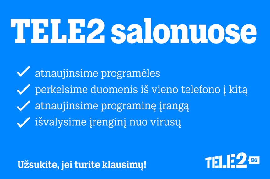 Įrenginių priežiūra vienose rankose: „Tele2“ salonuose ekspertai telefonus išvalys nuo virusų ar atkurs pamirštus slaptažodžius