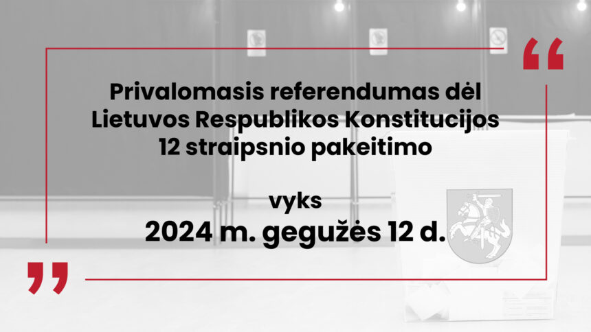 Kartu su 2024 m. Respublikos Prezidento rinkimais vyks Referendumas dėl daugybinės pilietybės