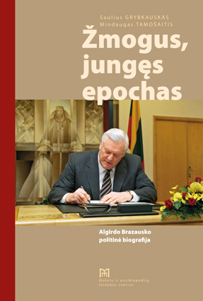 Saulius Grybkauskas, Mindaugas Tamošaitis. Žmogus, jungęs epochas.  Algirdo Brazausko politinė biografija