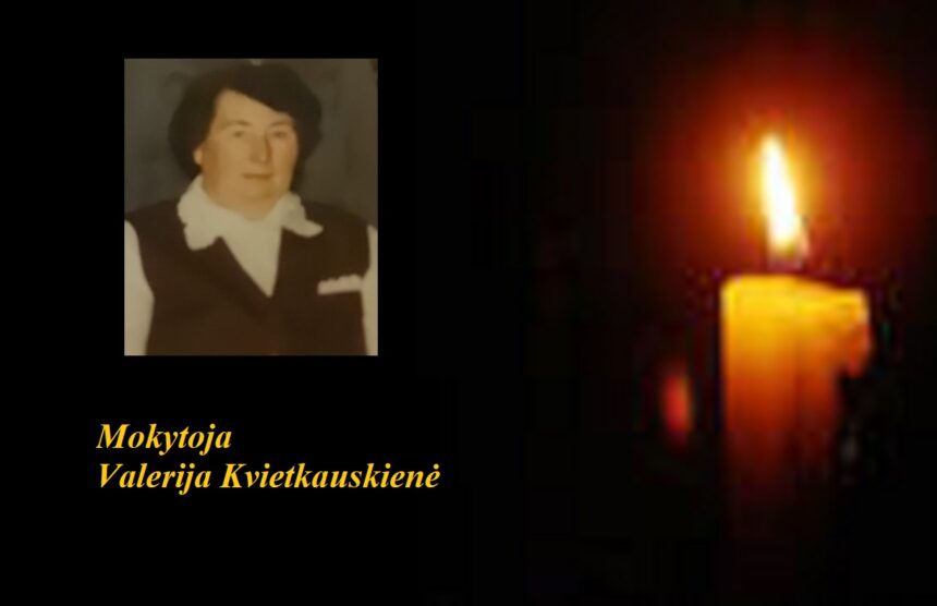 In Memoria. Mokytoja Valerija Kvietkauskienė (1941 – 2022)