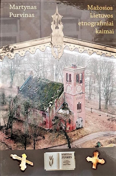 Iki šiol mažiausiai žinoma apie Mažosios Lietuvos kaimus. Martyno Purvino knyga „Mažosios Lietuvos etnografiniai kaimai“