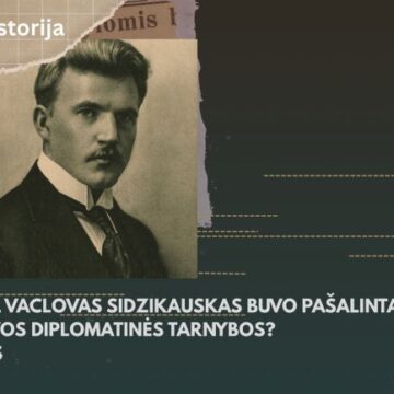 Kodėl Vaclovas Sidzikauskas buvo pašalintas iš Lietuvos diplomatinės tarnybos? I dalis Kodėl Vaclovas Sidzikauskas buvo pašalintas iš Lietuvos diplomatinės tarnybos? I dalis