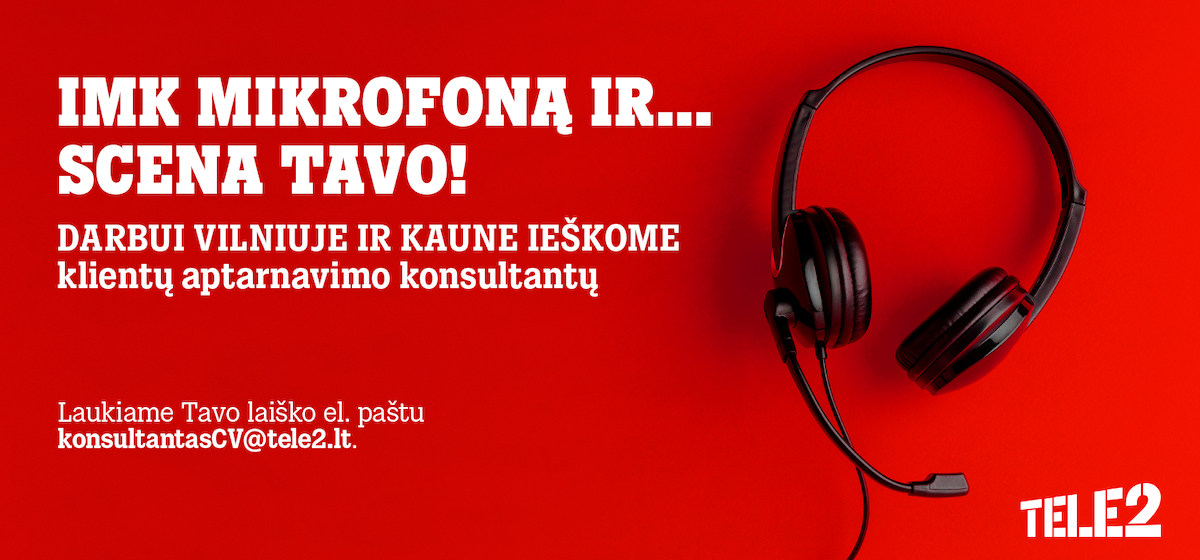 „Tele2“ darbo pasiūlymai: ieškome klientų aptarnavimo konsultantų Vilniuje ir Kaune